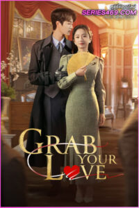 ดูซีรี่ย์จีน Grab Your Love คว้ารักประดับใจ (2025) พากย์ไทย-ซับไทย EP.1-24 (END)